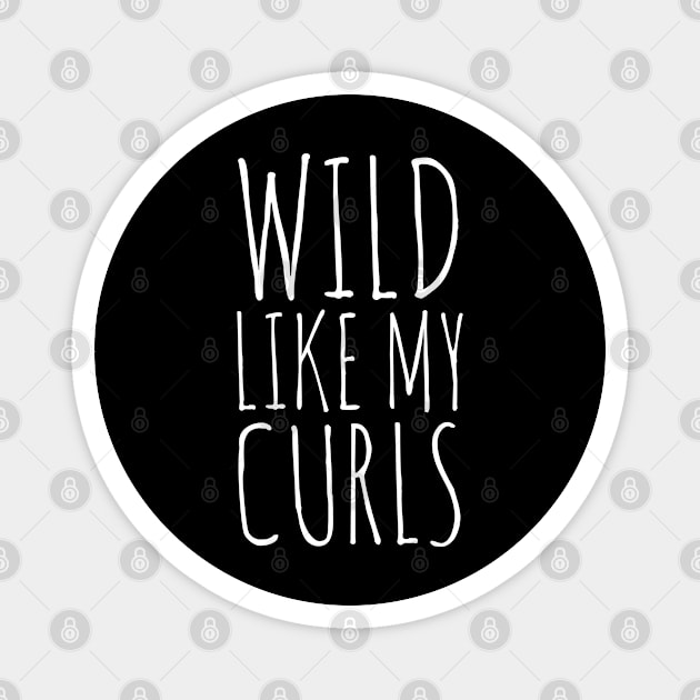 Wild Like My Curls Magnet by evokearo